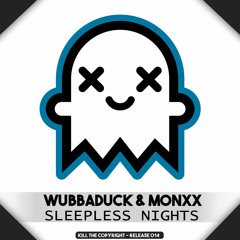 Wubbaduck & MONXX - Sleepless Nights (Kill The Copyright Release)