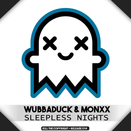 Wubbaduck & MONXX - Sleepless Nights (Kill The Copyright Release)