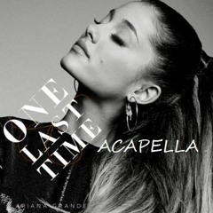 Ariana Grande - One Last Time (Official Studio Acapella)