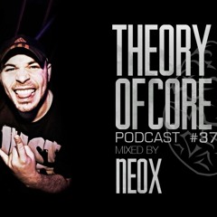 Theory Of Core - Podcast #37 Mixed By Neox