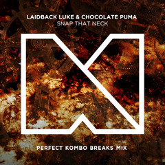 Laidback Luke & Chocolate Puma - Snap That Neck (Perfect Kombo Breaks Mix)
