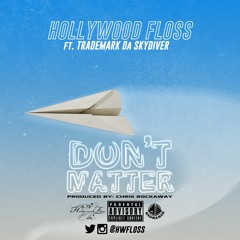 Don't Matter Ft. Trademark Da Skydiver (Produced By Chris Rockaway)