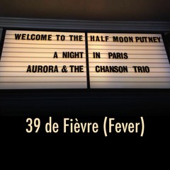 Aurora & the Chanson Trio - "39 de Fièvre (Fever)"