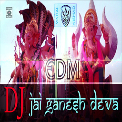 Jai Ganesh Deva - DJ - EDM(Electronic Dance Music) 2015 By Vishal Nishad