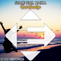 SPACE  feat. Naika - Last Goodbye (OUT NOW)[Ensis Records]