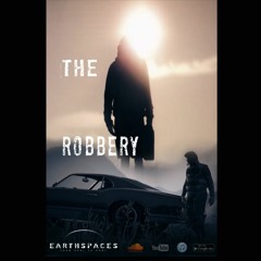 The Robbery-From the Release Earthspaces Vol.2