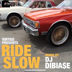 VINTIGE presents Ride Slow [Mixed by DJ DiBiase]