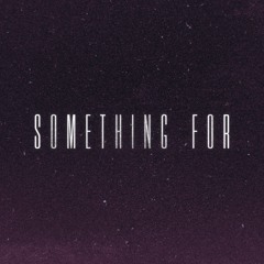 Something For