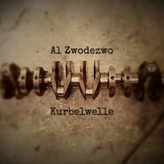 Al Zwodezwo - Kurbelwelle *FREE DOWNLOAD*