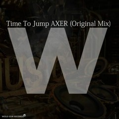 Time To Jump AXER (Original Mix)