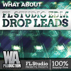 W. A. Production - What About FL Studio EDM Drop Leads