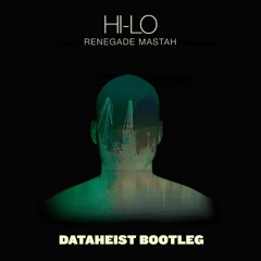 HI-LO - Renegade Mastah (Dataheist Bootleg)**FREE DWNLD**