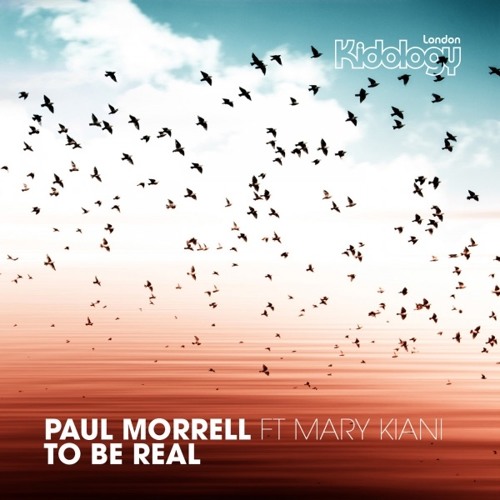 Paul Morrell Ft. Mary Kiani - To Be Real (Original Mix)Previews
