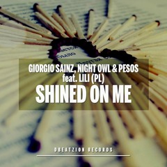 Giorgio Sainz, Night Owl & Pesos Feat. Lili (PL) - Shined On Me