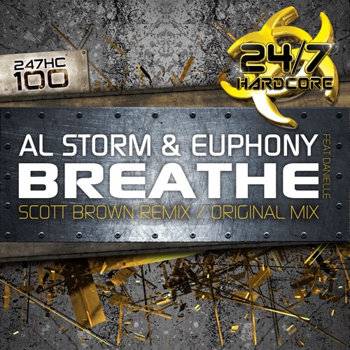 247HC100 - Al Storm & Euphony (Feat Danielle) - Breathe (Scott Brown Remix) OUT NOW