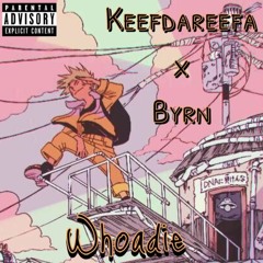 Whoadie x Byrn