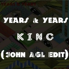 Years And Years King (John AGL Edit )