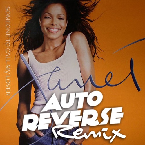 Stream Janet Jackson - Someone To Call My Lover (AutoReverse Remix) by ...
