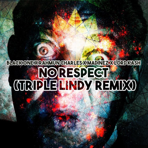 Stream No Respect (Triple Lindy Remix) Ft. Rahmun Charles, Madinez and