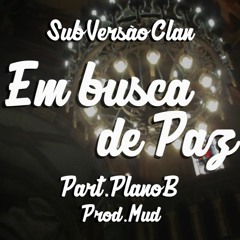 Em Busca de Paz [Part.Plano B] Prod.Mud