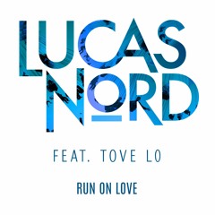Lucas Nord - Run On Love (feat. Tove Lo) [Radio Edit]