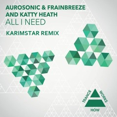 Aurosonic & Frainbreeze Feat. Katty Heath - All I Need (Karimstar Bootleg)[FREE DOWNLOAD]