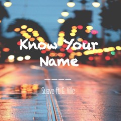 Know Your Name - Suave ft. G.Ville
