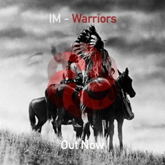 IM - Warriors (Original Mix)