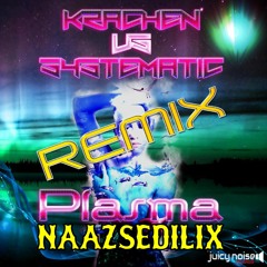 Krachen Vs. Systematic - Plasma (NAAZSEDILIX Remix)