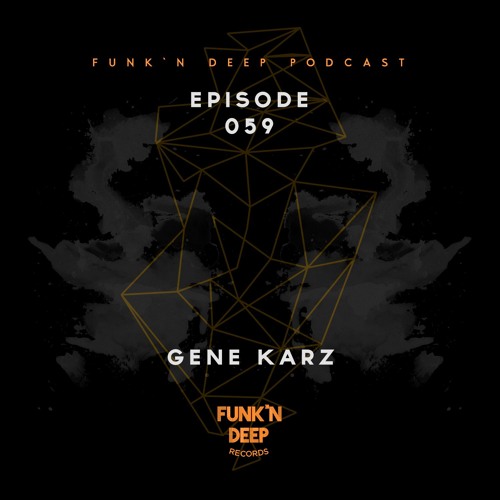 Funk'n Deep Podcast 059 - Gene Karz
