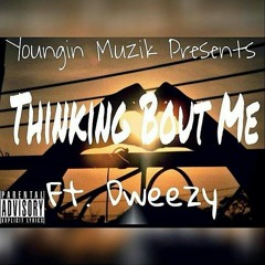 YMM Youngin Feat. Dweezy - Thinking Bout Me