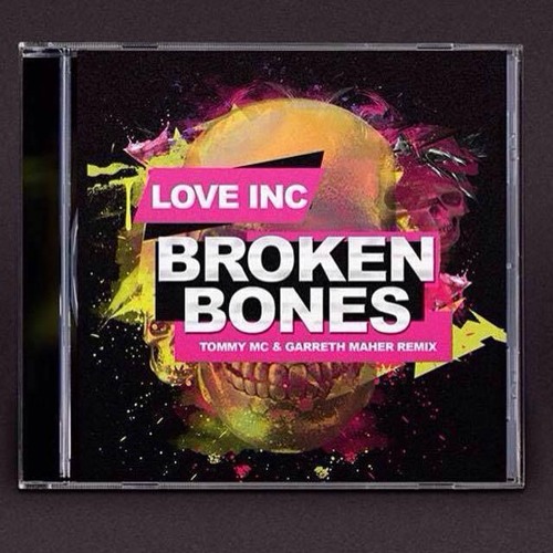 Love Inc - Broken Bones (Garreth Maher & Tommy Mc Remix)