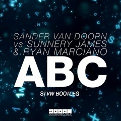 Sander Van Doorn, Sunnery James & Ryan Marciano - ABC (STVW Bootleg) *CLICK BUY FOR FREE DL*