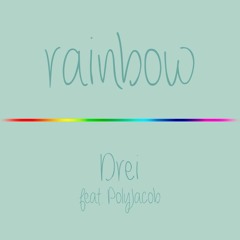 Drei - Rainbow Feat. PolyJacob (Original)