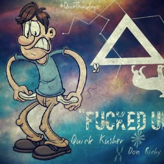 Fucked UP - Quick Kusher X Don Richy Rackz