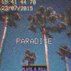 Paradise [Prod. by Lawwi x Mill] - Pluto(@Pluto__Mars) x Mill(@Mill4Presi)