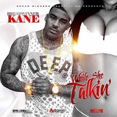 BWA Kane - While She Talkin