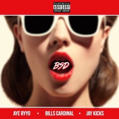 Aye Ryyo, Bills Cardinal & Jay Kicks - BSD (Prod. By Aye Ryyo)