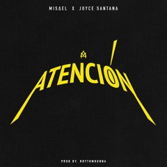 ATENCION - MISΔEL x JOYCE SANTANA (Prod.BY RhythmGunna)