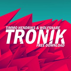 Timmo Hendriks & Wolfsnare - Tronik (Original Mix)[Free Download]