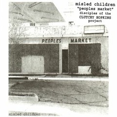 Misled Children - Clutchy Hopkins -  People's Market 5