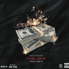 Dizzy Major - Magic Show (prod. By 808 - H & SeanStarks)