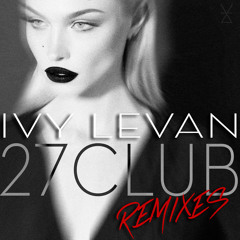 Ivy Levan - 27 Club (Scotty Boy & Cazztek Remix) (Produced by Diplo)[Premiere]