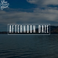 A F T E R N O O N  .  D A Z E .