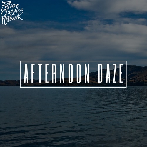 A F T E R N O O N  .  D A Z E .