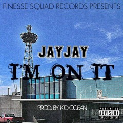 JayJay - I'm On It [Prod. by @KidOceanBeats]