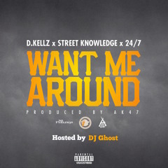 DJ Ghost Presents D.Kellz x Street Knowledge x 24.7 - Want Me Around [Thizzler.com Exclusive]