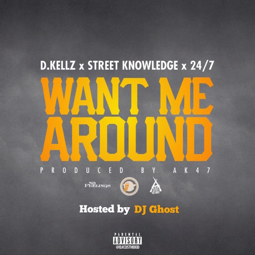 DJ Ghost Presents D.Kellz x Street Knowledge x 24.7 - Want Me Around [Thizzler.com Exclusive]