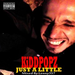 KiDDPOPZ 'Just A Little' A Plus Freestyle Mixed By Lenny357