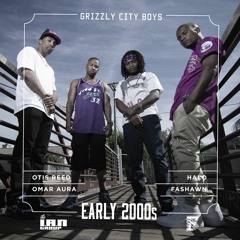 Grizzly City Boys - Early 2000s (Otis Reed, Halo, Fashawn, Omar Aura)